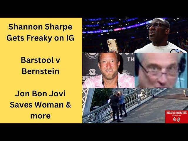 Ep 392: Shannon Sharpe Gets Freaky On IG Live, Bernstein v Barstool, Jon Bon Jovi Saves Lady, & more