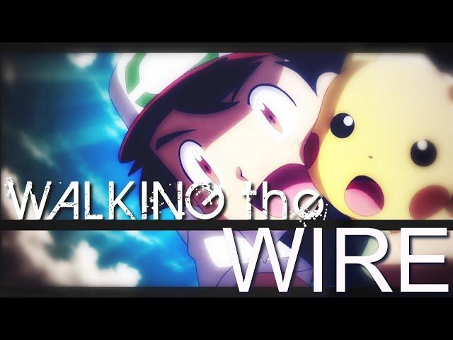 Walking the Wire || Pokemon the Movie: I Choose You! AMV