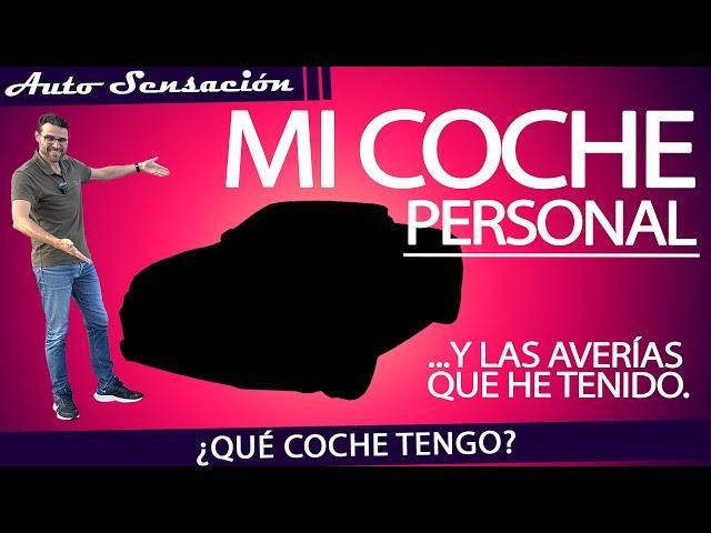 Mi coche personal:  Mi historia nada Idilica con el coche de mis sueños.