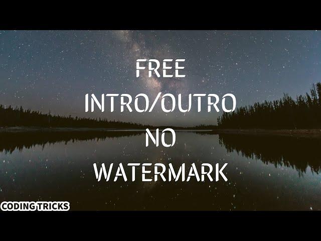 FREE Intro/Outro NO WATERMARK!!!