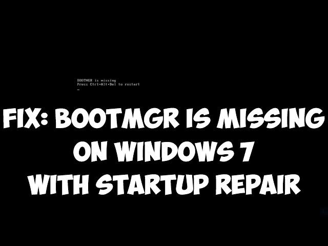 Fix bootmgr is missing on Windows 7 with Startup Repair