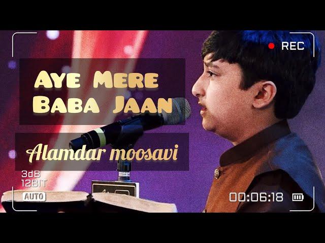 Aye Mere Baba Jaan | Alamdar Moosavi | Shahid Baltistani Noha | Mesum Abbas