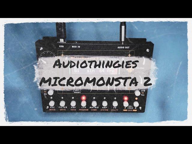 Audiothingies MicroMonsta 2 - Overview and Sound Design