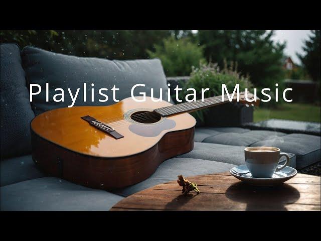 Playlist Guitar Music - Relaxing Acoustic Guitar For Relax, Coffee Time, Work, Study And Sleeping