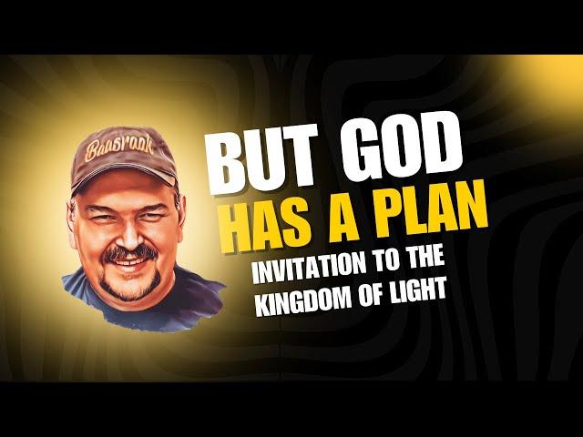 But God Made a Plan For Those In The Kingdom Of Darkness - Invitation To The Kingdom Of Light