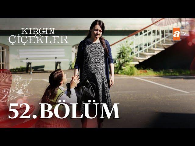 Kırgın Çiçekler 52. Bölüm - atv