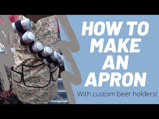 How to make an apron! (with custom beer holders)