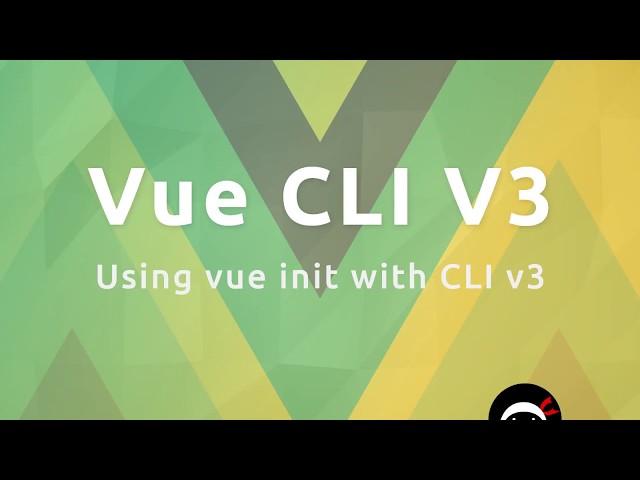 Vue CLI3 Tutorial #10 - Using "vue init" with the new CLI