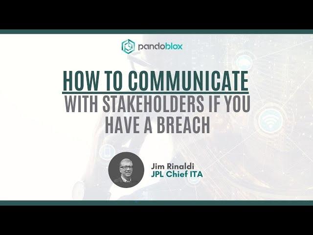 How to Communicate with Stakeholders if you have a breach