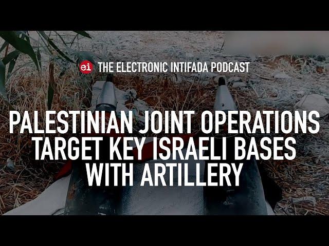 Palestinian joint operations target key Israeli bases with artillery, with Jon Elmer