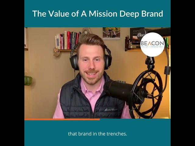 Beacon Media + Marketing - THE VALUE OF A MISSION DEEP BRAND