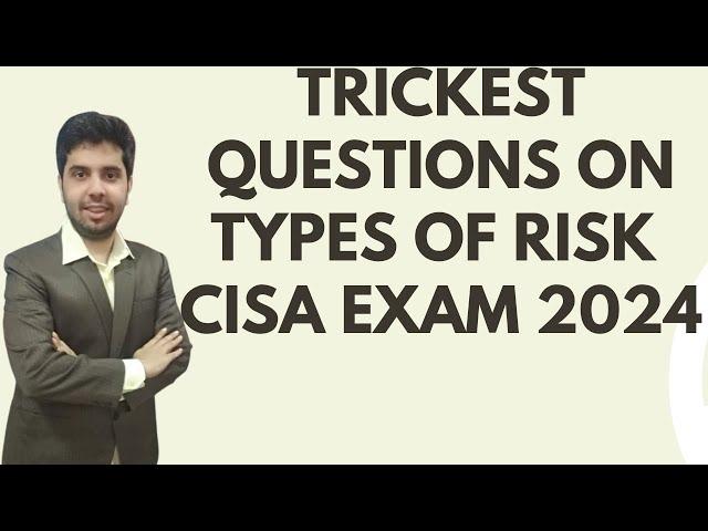 CISA EXAM - TRICKIEST QUESTION ON TYPES OF RISK - DOMAIN 1