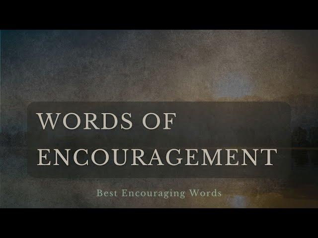 Words of Encouragement - Inspirational Quotes and Encouraging Words About Inner Strength That Prove