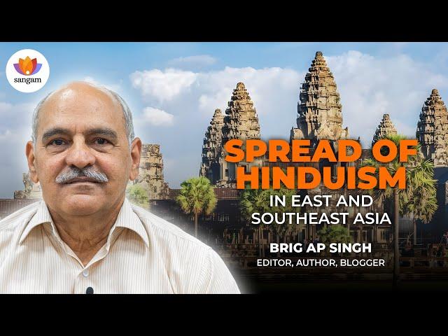 Spread Of Hinduism In East And Southeast Asia | Brig. AP Singh