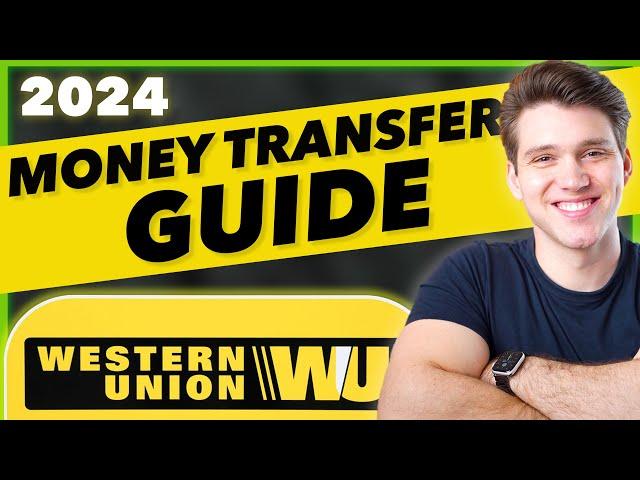 How To Send Money With Western Union 2024 | Step-By-Step Transfer Guide