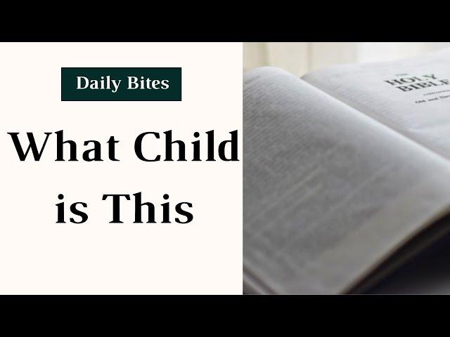 What Child is This? - Daily Bites