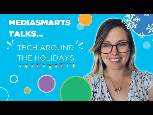 Screen time and tech gifts for the holidays | MediaSmarts Talks with Melissa Racine