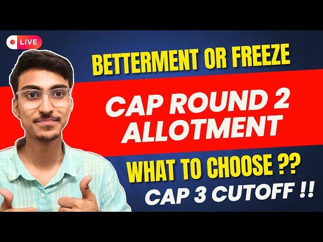 What to Choose ?? CAP Round 2 | FREEZE  BETTERMENT  | CAP 3 Cutoff | MHT CET 2024 CAP Round