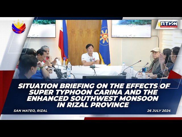 Situation Briefing on the Effects of ST Carina and the Enhanced Southwest Monsoon in Rizal Province