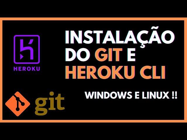 Como INSTALAR o GIT e o HEROKU CLI no Windows e no Linux [FÁCIL!]