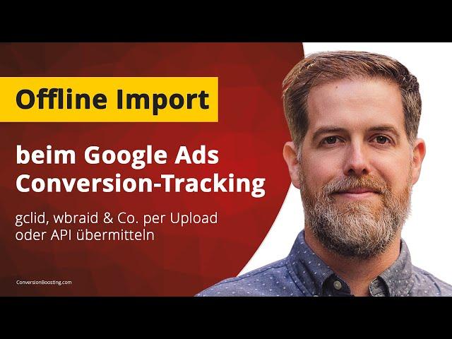 Offline Conversion Import bei Google Ads - gclid übermitteln für zuverlässigeres Conversion-Tracking