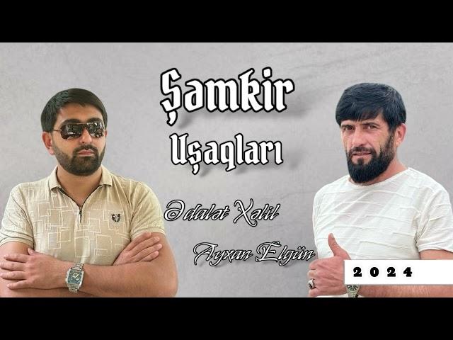 Buda yeni bir meyxana Şemkir uşağlarindan / Şemkir Mahnisi 2024 / Ayxan Elgun  ft  Edalet Xelil