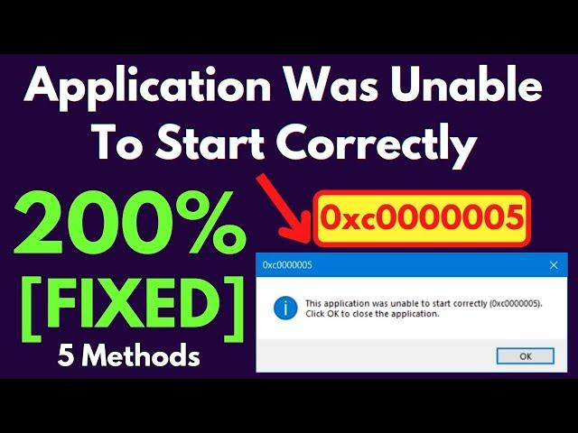 The Application was Unable to Start Correctly (0xc00005). Click OK to Close the Application Error