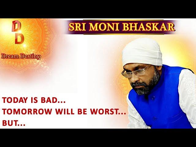 Dream Destiny - TODAY IS BAD... TOMORROW WILL BE WORST... BUT...  - SRI MONI BHASKAR