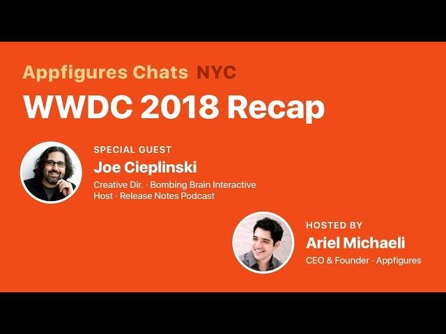 Everything Interesting from Apple's WWDC 2018 - Fireside Chat @ Appfigures HQ