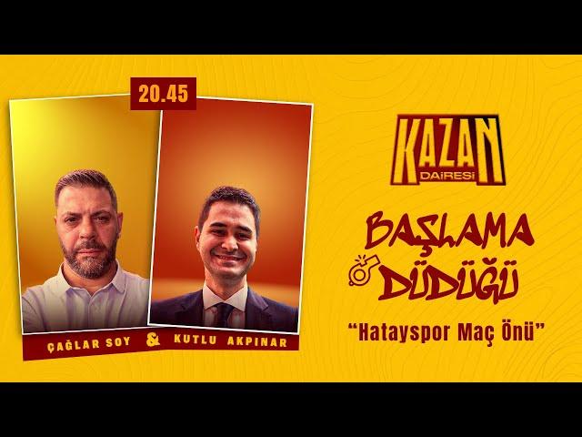 Kazan Dairesi: Başlama Düdüğü | Hatayspor Maç Önü