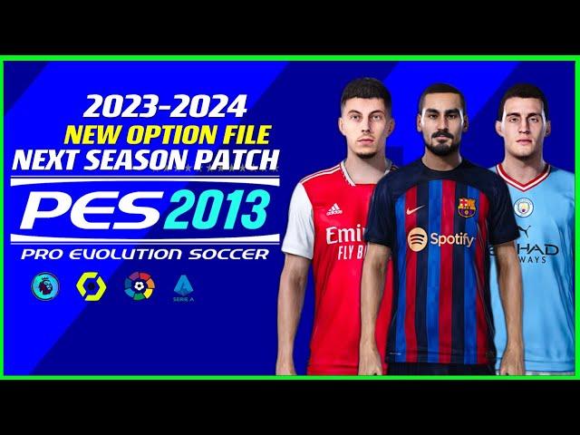 PES 2013 | NEW OPTION FILE 2024 NEXT SEASON PATCH  6/26/23 | PC