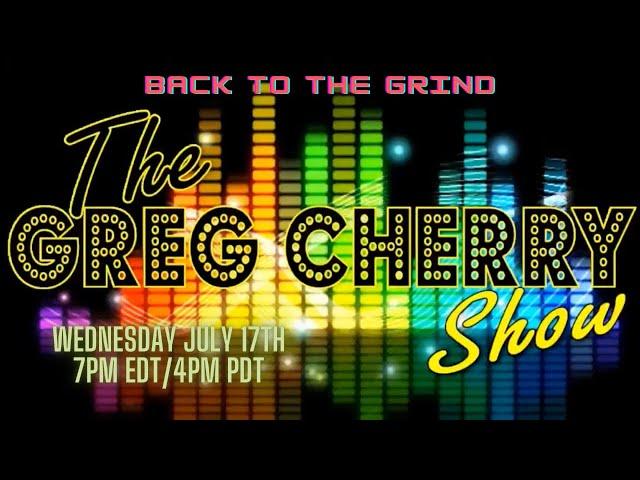 Back At It | The Greg Cherry Show (7/17/24)