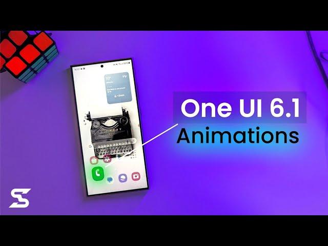 Samsung One UI 6.1 Animations!