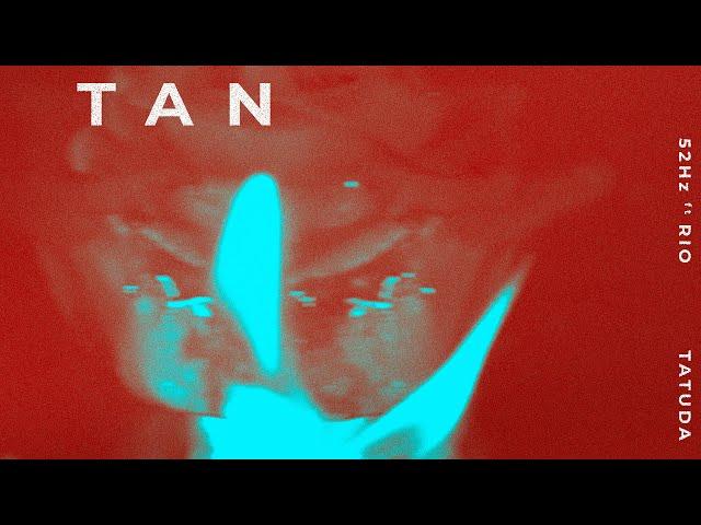 TAN - 52Hz ft. RIO (prod. TATUDA) | OFFICIAL VISUALIZER