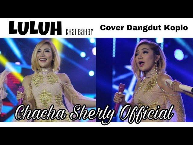 LULUH - Khai Bahar (cover dangdut) Chacha Sherly