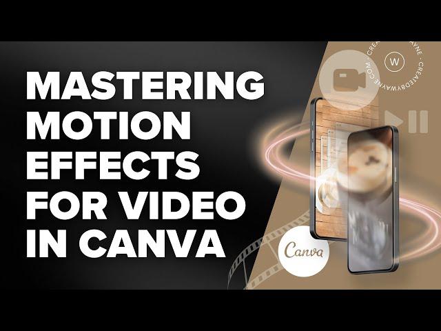 Mastering Motion Effects for Video in Canva