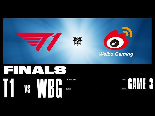 WBG vs. T1 - Game 3 | FINALS Stage | 2023 Worlds | Weibo Gaming vs T1 (2023)