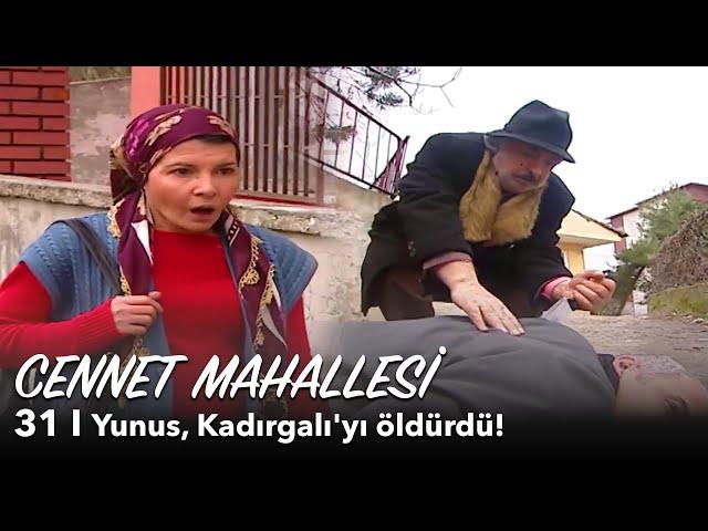 Cennet Mahallesi 31. Bölüm | Yunus, Kadırgalı'yı öldürdü!