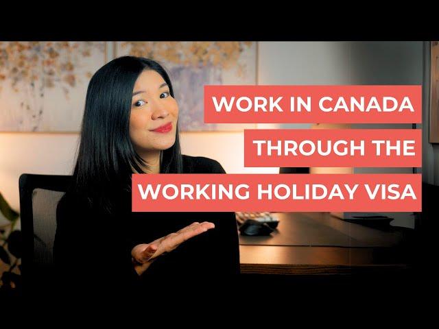 How to work in Canada through the Working Holiday Visa!