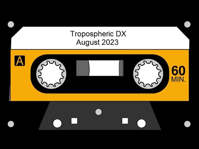 Tropo DX clips - August 2023