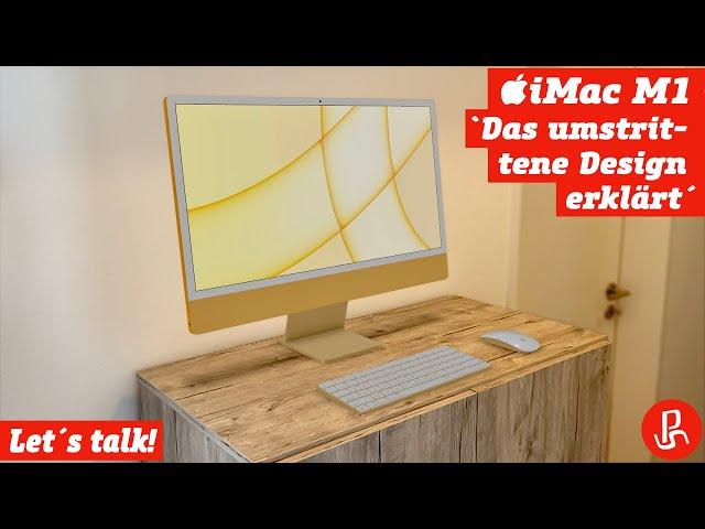 iMac (M1, 2021) "Das umstrittene Design erklärt" - Let´s talk!