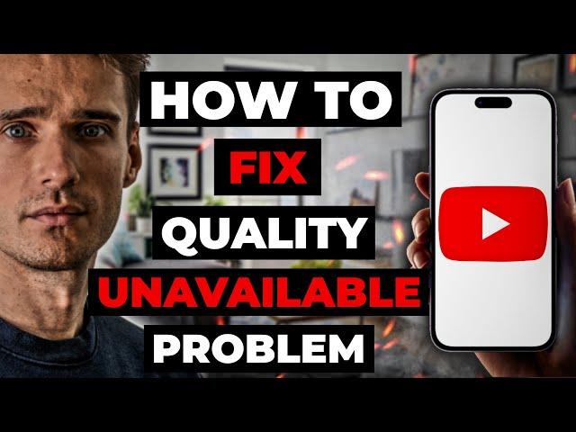 How To Fix Quality Unavailable Problem On Youtube