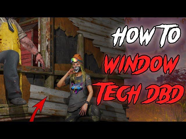 How To Window Tech (2024) DBD Tutorial