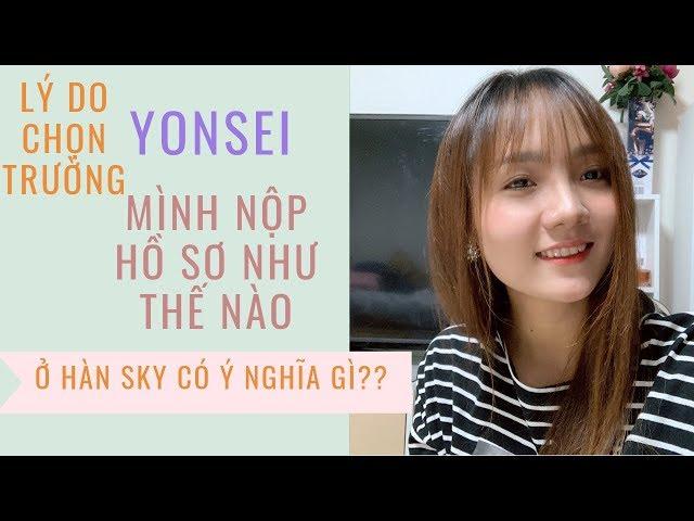 [VLOG#11]LÝ DO CHỌN TRƯỜNG YONSEI. NỘP HỒ SƠ NHƯ THẾ NÀO?| Du Học Hàn Quốc|