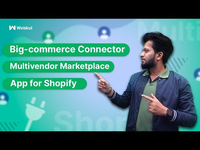 Big commerce Connector app | Multivendor Marketplace App for Shopify by Webkul