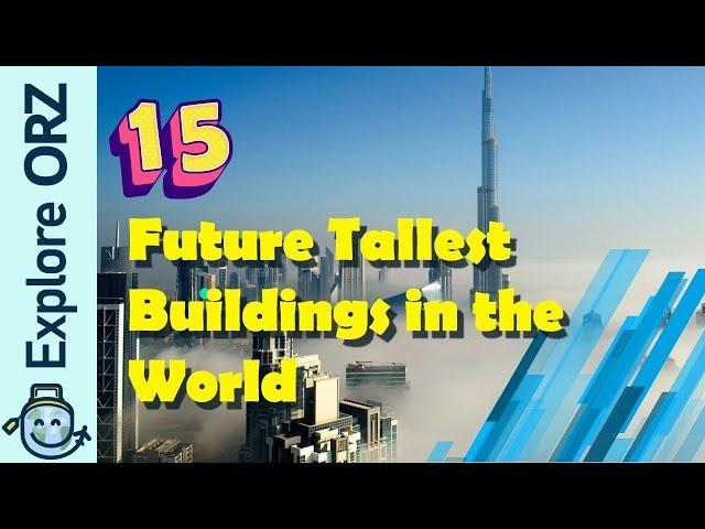 15 Future Tallest Buildings In The World | List of Future Tallest Buildings in the World