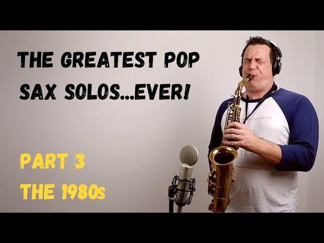 The Greatest Pop Sax Solos Ever - Part 3 - The 1980s [Covers]