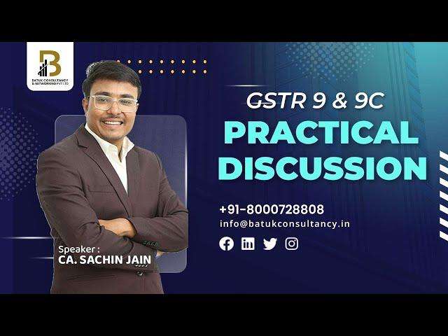 GSTR   9 & 9C PRACTICAL DISCUSSION BY CA  SACHIN JAIN