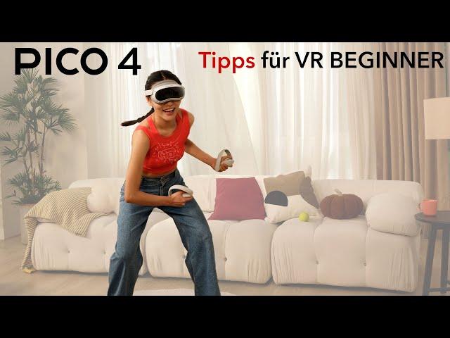 PICO 4 -  VR Anfänger Tipps