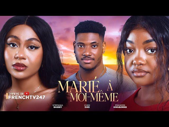 MARIÉ À MOI-MÊME - CHIDI DIKE STEPHANIA BASSEY FRANCESS NWABUNIKE